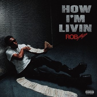 Rob49 Drops New Anthem “How I’m Livin” as TikTok Buzz Continues to&nbsp;Grow