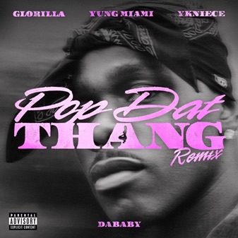 DaBaby Releases “Pop Dat Thing (Remix)” featuring Glorilla, Yung Miami and&nbsp;YKNIECE